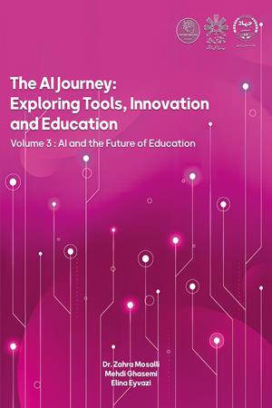 The AI Journey: Exploring Tools, Innovation, and Education(Volume 3)