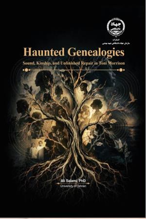 Haunted Genealogies Sound, Kinship, and Unfinished Repair in Toni Morrison